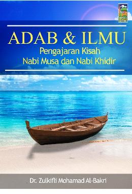 Adab & Ilmu: Pengajaran Kisah Nabi Musa Dan Nabi Khidir - Malaysia's Online Bookstore"