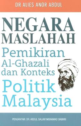 Negara Maslahah: Pemikiran Al-Ghazali dan Konteks Politik Malaysia - Malaysia's Online Bookstore"