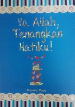 Ya Allah, Tenangkan Hatiku! - Malaysia's Online Bookstore"