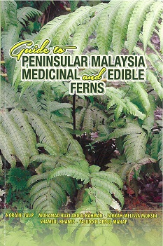 Guide to Peninsular Malaysia Medicinal and Edible Ferns - Malaysia's Online Bookstore"