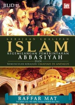 Kerajaan Khalifah Islam (Jilid 2): Kegemilangan Pemerintahan Abbasiyah dan Kemunculan Kerajaan Umaiyah di AndalusÂ  - Malaysia's Online Bookstore"
