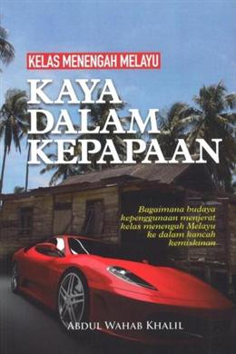 Kelas Menengah Melayu: Kaya dalam Kepapaan - Malaysia's Online Bookstore"