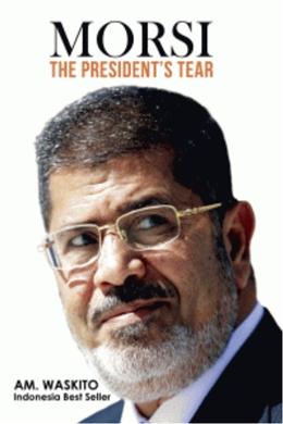 Morsi: The President's TearÂ  - Malaysia's Online Bookstore"