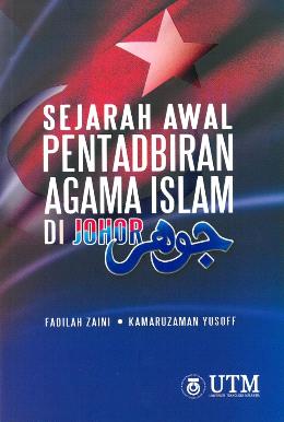 Sejarah Awal Pentadbiran Agama Islam Di Johor - New - Malaysia's Online Bookstore"