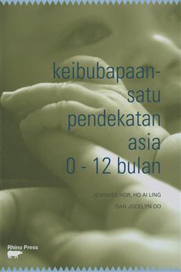 Keibubapaan-Satu Pendekatan Asia 0-12 Bulan - Malaysia's Online Bookstore"